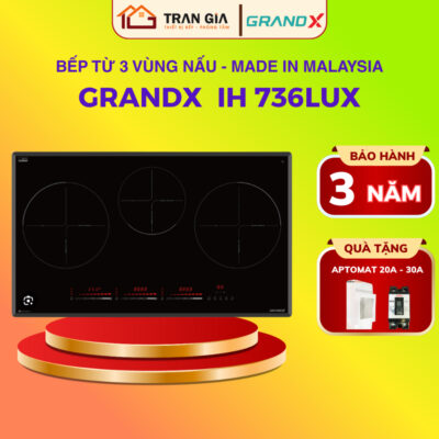 Bếp từ 3 vùng GRANDX GX IH 736LUX | Nhập khẩu Malaysia | Mặt kính EURO Platinum | BH 3 NĂM